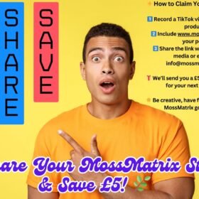 Share Your MossMatrix Story & Save £5